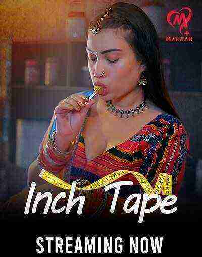 Inch Tape (2025) Season 1 Episode 6 Makhan Plus Originals (2025)