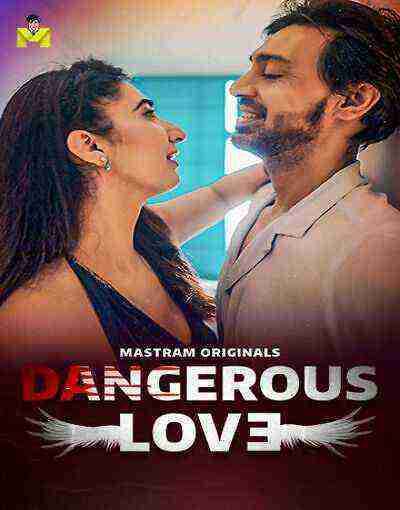 Dangerous Love (2025) Season 1 Episode 3 Mastram Originals (2025)