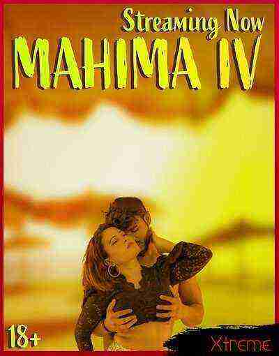 Mahima IV Xtreme (2025) Xtreme Originals (2025)