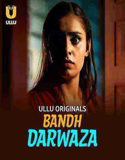 Bandh Darwaza (2025) Season 1 Part 1 Episode 4 Ullu Originals (2025)