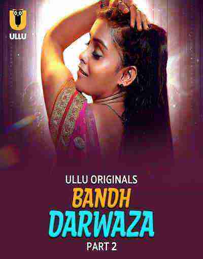 Bandh Darwaza (2025) Season 1 Part 2 Episode 6 Ullu Originals (2025)