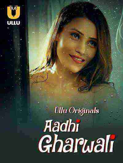 Aadhi Gharwali (2025) Season 1 Part 1 Episode 4 Ullu Originals (2025)