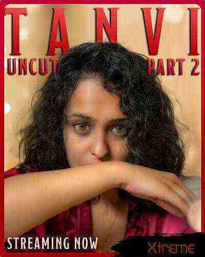 Tanvi Uncut (2025) Season 1 Part 2 Xtreme Originals (2025)