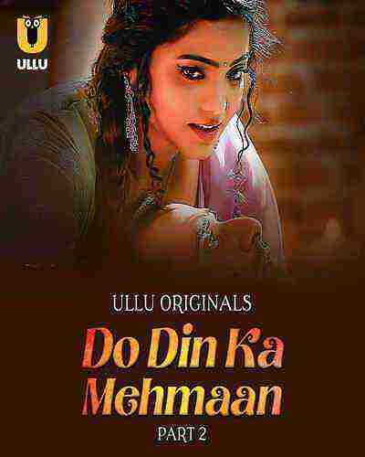 Do Din Ka Mehmaan (2025) Season 1 Part 2 Episode 7 Ullu Originals (2025)