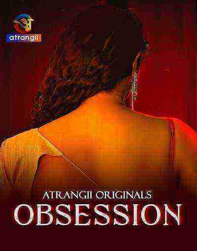 Obsession (2025) Season 1 Episode 1 Atrangii Originals (2025)