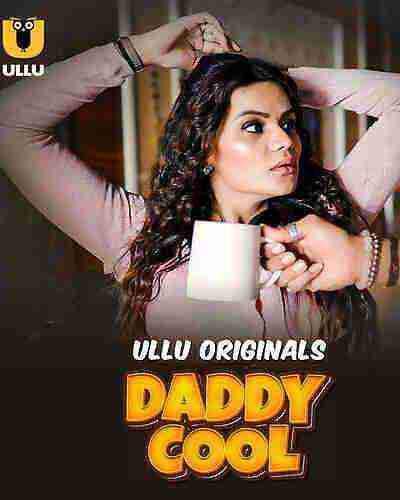 Daddy Cool (2025) Season 1 Part 1 Episode 1 Ullu Originals (2025)