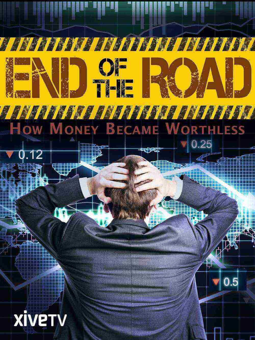 End of the Road: How Money Became Worthless (2012)