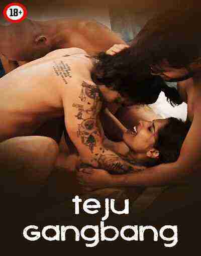 Teju Gangbang Uncut (2025) Unrated (2025)