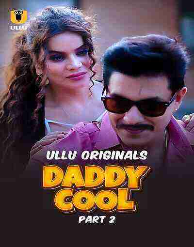 Daddy Cool (2025) Season 1 Part 2 Episode 4 Ullu Originals (2025)