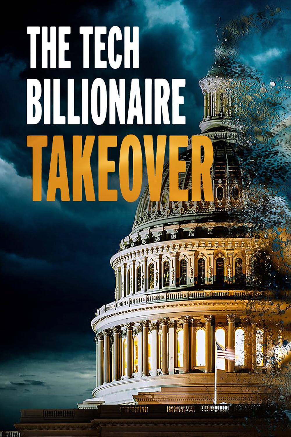 The Tech Billionaire Takeover (2026)