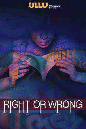 Right Or Wrong (2019) ULLU Season 1 Complete