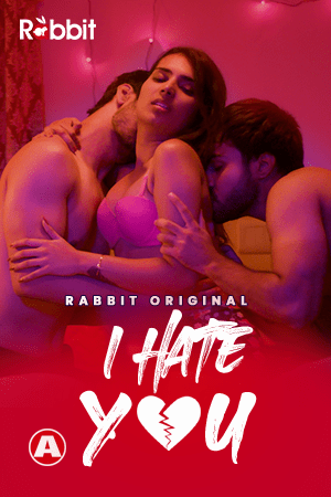 I Hate You (2021) Season 1 RabbitMovies Original (2021)