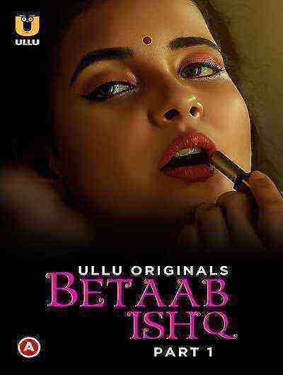 Betaab Ishq Part 1 (2023) Season 1 Episode 1 Ullu Originals (2023)