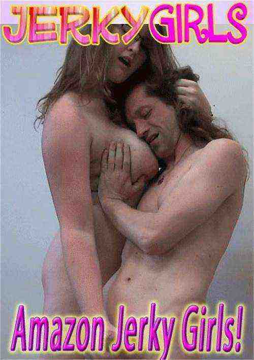 [18+] Amazon Jerky Girls!