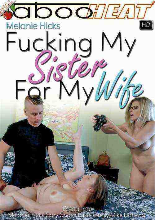 [18+] Melanie Hicks in Fucking My Sister for My Wife