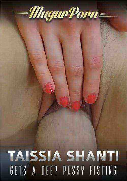 [18+] Taissia Shanti Gets A Deep Pussy Fisting