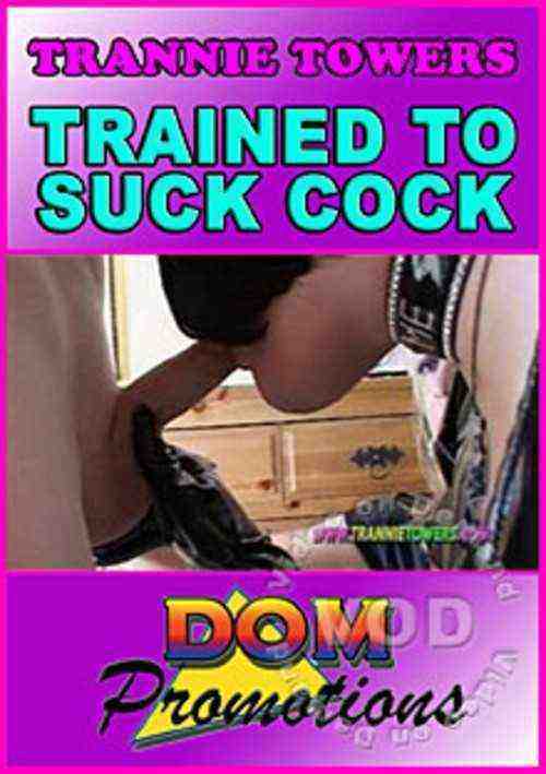 [18+] Trannie Towers - Trained To Suck Cock