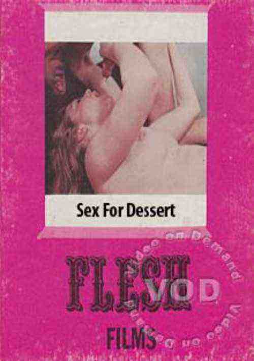 [18+] Flesh Films 002 - Sex For Dessert