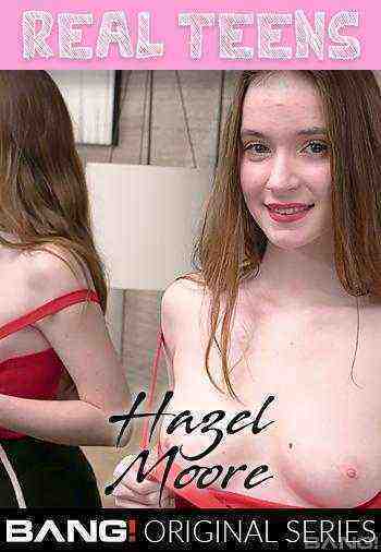 [18+] Real Teens: Hazel Moore