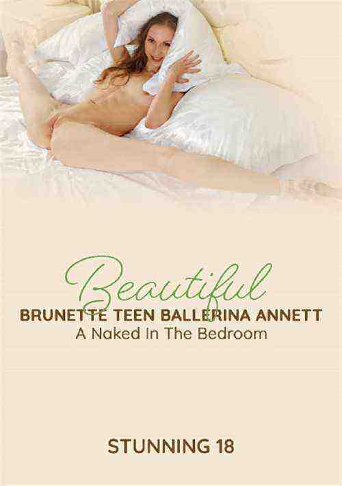 [18+] Beautiful Brunette Teen Ballerina Annett a Naked in the Bedroom