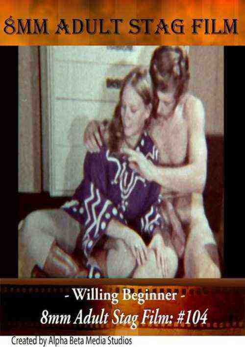 [18+] 8mm Adult Stag Film 104 - Willing Beginner