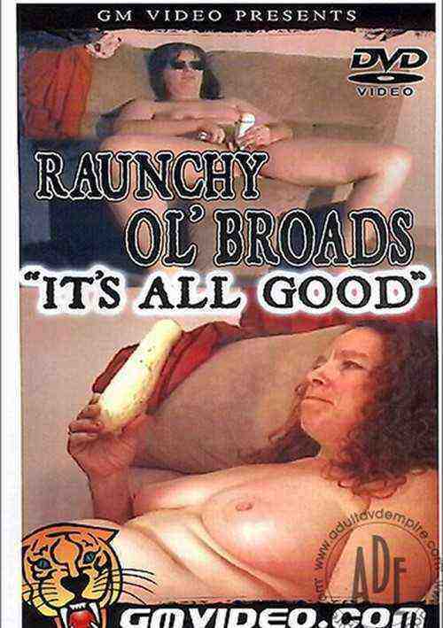 [18+] Raunchy Ol' Broads “It’s All Good”