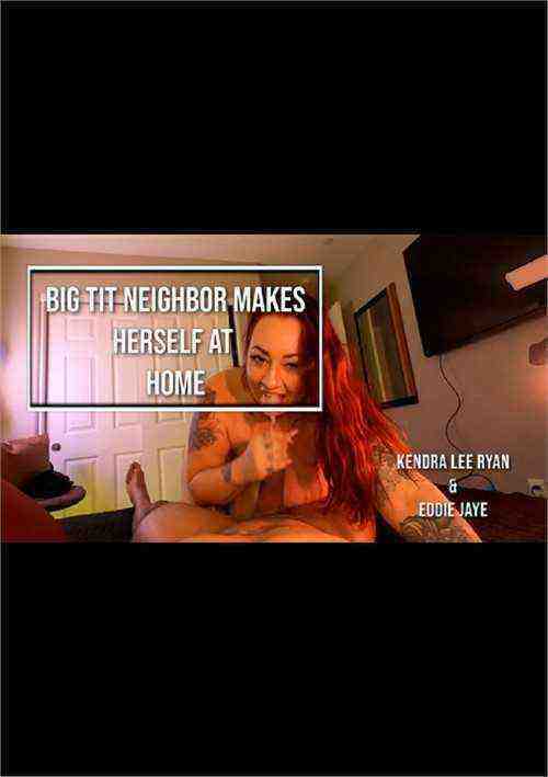 [18+] Big Tit Neighbor Makes Herself at Home