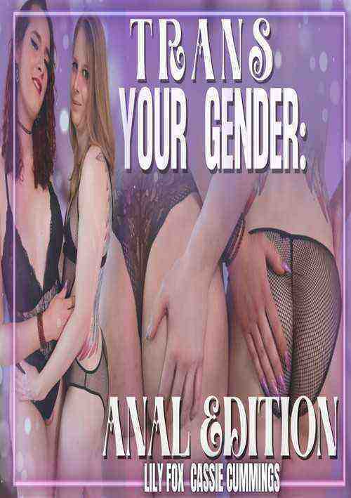 [18+] Trans Your Gender: Anal Edition ft Lily Fox
