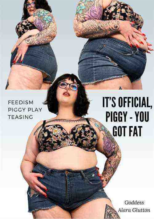 [18+] It's Official, Piggy - You Got Fat