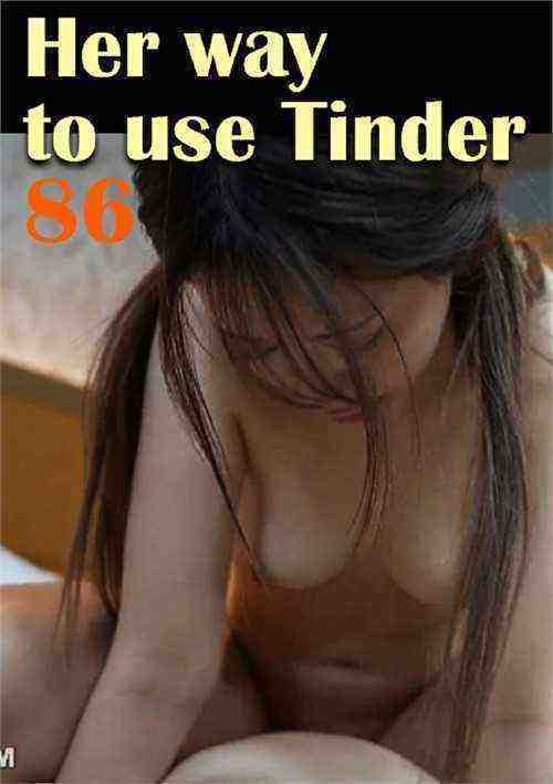 [18+] Her way to use Tinder 86