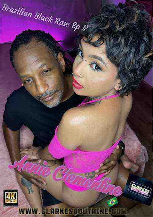 [18+] Brazilian Black Raw Episode 5 With Annie Clementine