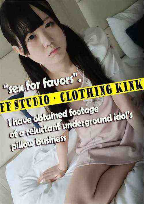 [18+] Sex For Favors. I Have Obtained Footage Of A Reluctant Underground Idol's Pillow Business