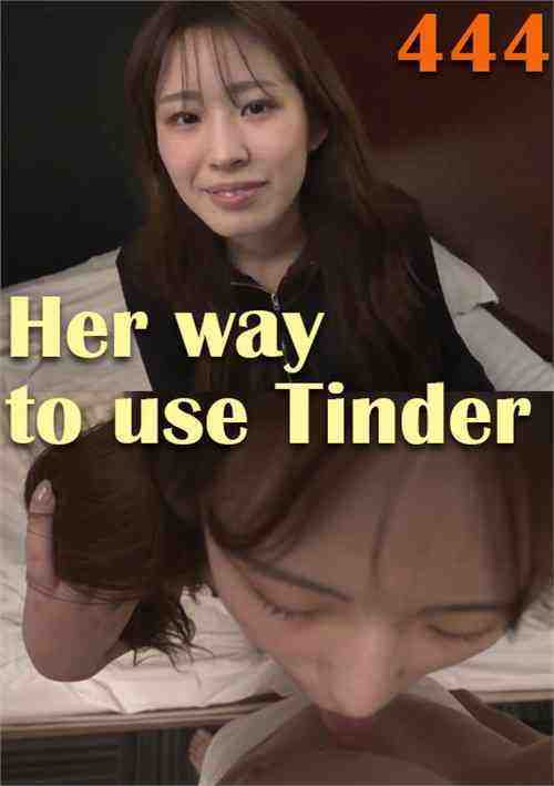 [18+] Her Way to Use Tinder 444