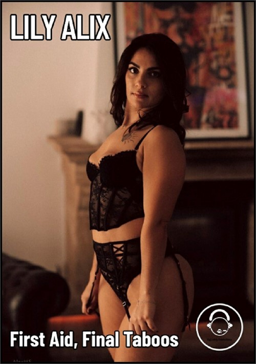 [18+] Lily Alix, First Aid, Final Taboos
