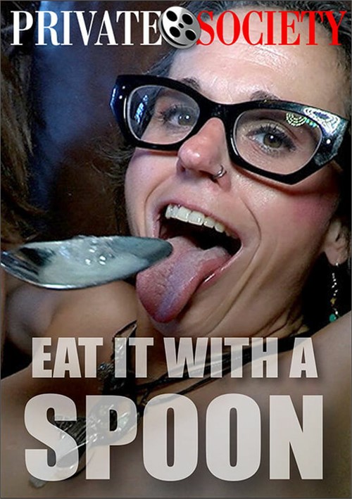 [18+] Eat It With A Spoon