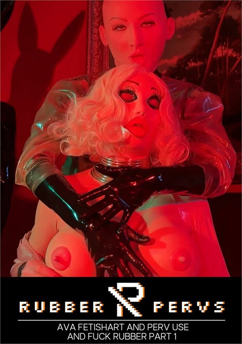 [18+] Ava Fetishart And Perv Use And Fuck Rubber - Part 1