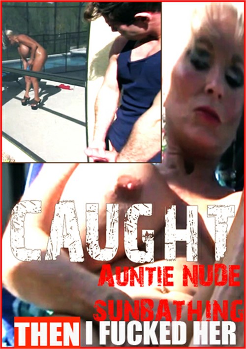[18+] Caught My Auntie Nude Sunbathing...Then I Fucked Her