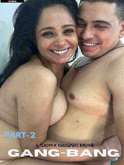 Gang Bang (2024) Season 1 Part 2 Showx Originals (2024)