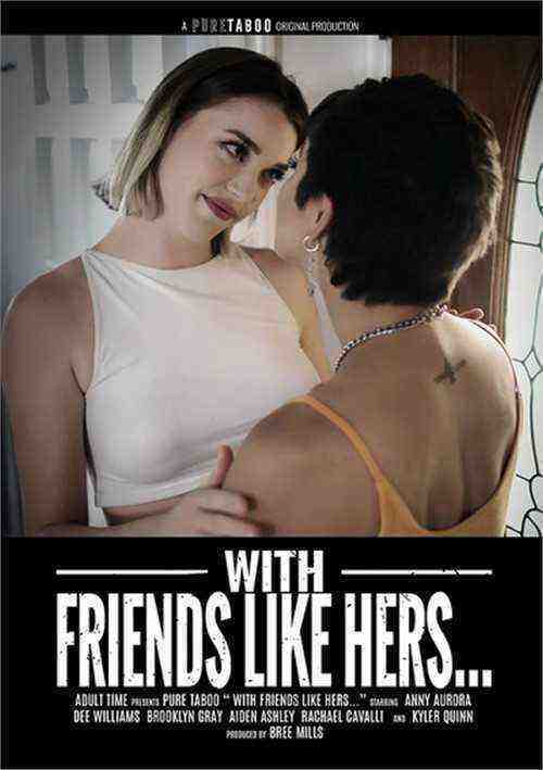 [18+] With Friends Like Hers...