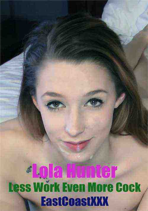 [18+] Lola Hunter Less Work Even More Cock