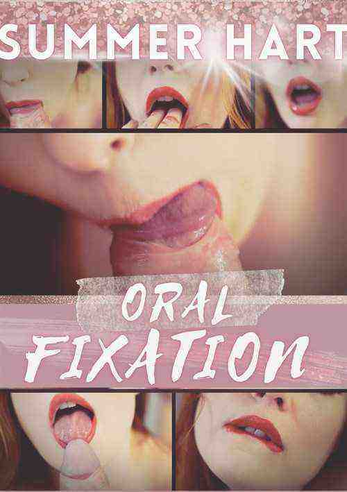 [18+] Oral Fixation (Summer Hart Studios)