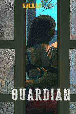 Guardian (2019) UllU Original Web Series Hindi