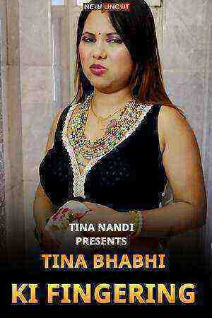 Tina Bhabhi Ki Fingering (2022) (Tina Nandi Originals) (2022)