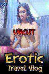 Erotic Travel Vlog (2021) Season 1 Episode 4 AappyTv Originals Uncut (2021)