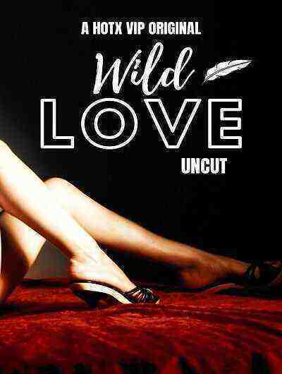 Wild Love UNCUT (2023) HotX Originals (2023)