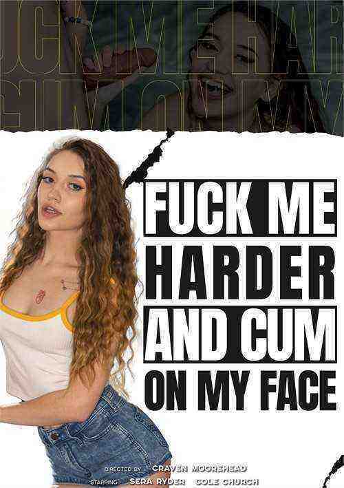 [18+] Fuck Me Harder, And Cum On My Face
