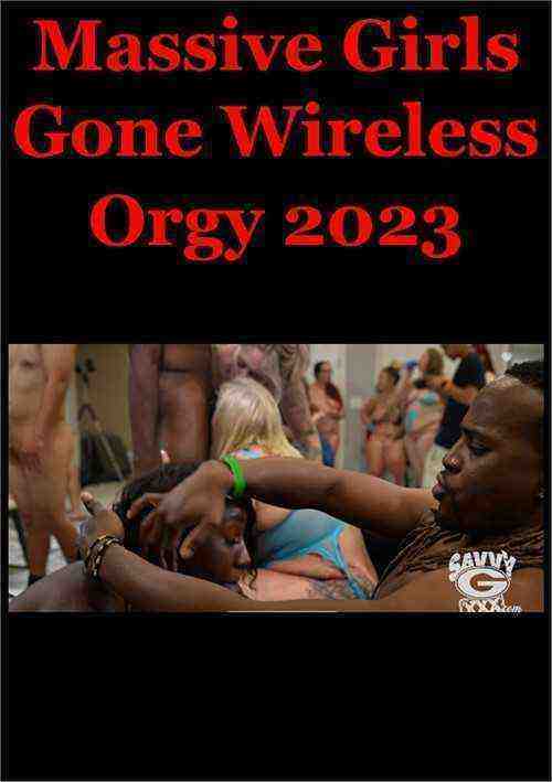 [18+] Massive Girls Gone Wireless Orgy 2023