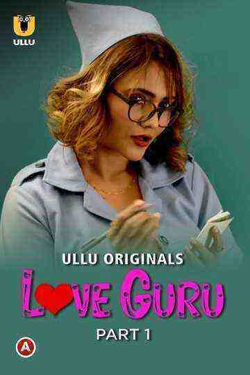 Love Guru (2022) Season 1 Part 1 (Ullu Originals) (2022)