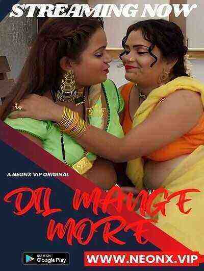 Dil Mange More UNCUT (2023) NeonX Originals (2023)