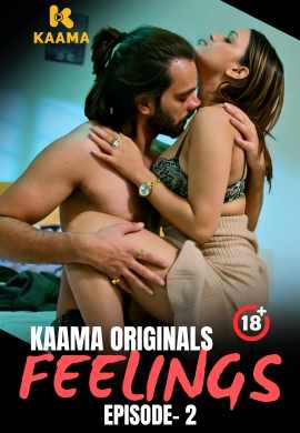 Feelings (2026) Season 1 Episode 2 Kaama Originals (2026)